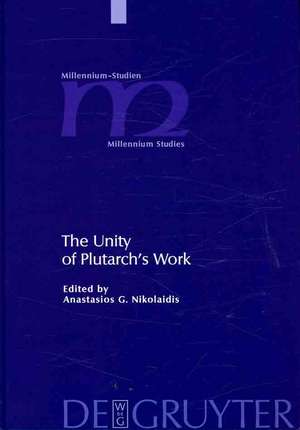 The Unity of Plutarch's Work: 'Moralia' Themes in the 'Lives', Features of the 'Lives' in the 'Moralia' de Anastasios Nikolaidis