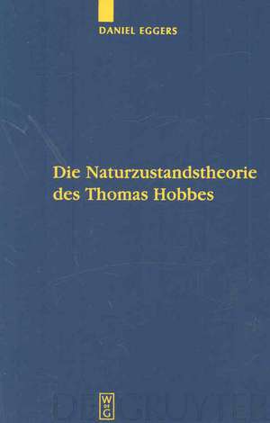 Die Naturzustandstheorie des Thomas Hobbes: Eine vergleichende Analyse von 'The Elements of Law', 'De Cive' und den englischen und lateinischen Fassungen des 'Leviathan' de Daniel Eggers