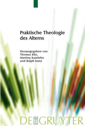 Praktische Theologie des Alterns de Thomas Klie