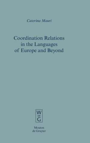 Coordination Relations in the Languages of Europe and Beyond de Caterina Mauri