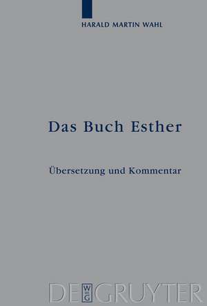 Das Buch Esther: Übersetzung und Kommentar de Harald Martin Wahl