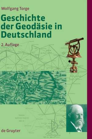 Geschichte der Geodäsie in Deutschland de Wolfgang Torge