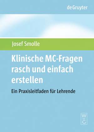 Klinische MC-Fragen rasch und einfach erstellen de Josef Smolle