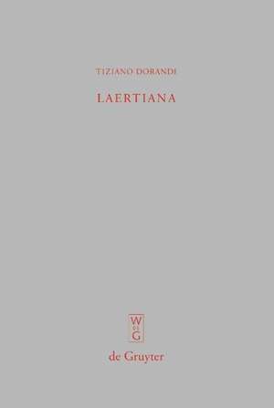 Laertiana: Capitoli sulla tradizione manoscritta e sulla storia del testo delle "Vite dei filosofi" di Diogene Laerzio de Tiziano Dorandi