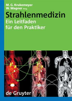 Strahlenmedizin: Ein Leitfaden für den Praktiker de Manfred Georg Krukemeyer