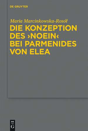 Die Konzeption des "noein" bei Parmenides von Elea de Maria Marcinkowska-Rosól