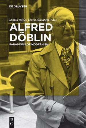 Alfred Döblin: Paradigms of Modernism de Steffan Davies