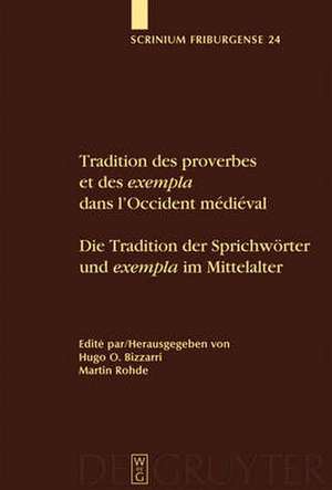 Tradition des proverbes et des exempla dans l'Occident médiéval / Die Tradition der Sprichwörter und exempla im Mittelalter: Colloque Fribourgeois 2007 / Freiburger Colloqium 2007 de Hugo O. Bizzarri