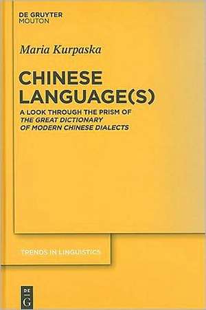 Chinese Language(s): A Look through the Prism of The Great Dictionary of Modern Chinese Dialects de Maria Kurpaska