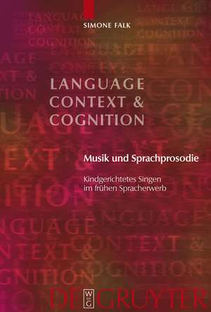 Musik und Sprachprosodie: Kindgerichtetes Singen im frühen Spracherwerb de Simone Falk