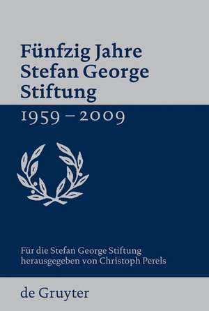 Fünfzig Jahre Stefan George Stiftung 1959-2009 de Stefan George Stiftung