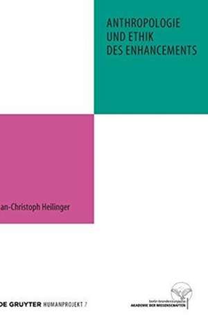 Anthropologie und Ethik des Enhancements de Jan-Christoph Heilinger