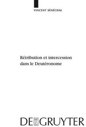 Rétribution et intercession dans le Deutéronome de Vincent Sénéchal