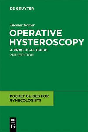 Operative Hysteroscopy: A Practical Guide de Thomas Römer