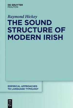 The Sound Structure of Modern Irish de Raymond Hickey