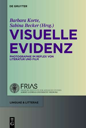 Visuelle Evidenz: Fotografie im Reflex von Literatur und Film de Sabina Becker