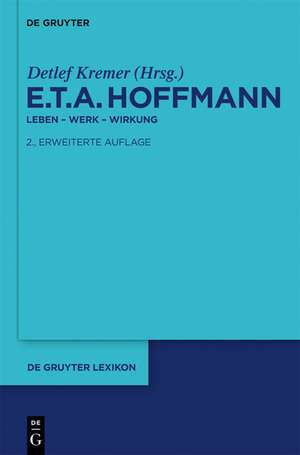E.T.A. Hoffmann: Leben - Werk - Wirkung de Detlef Kremer
