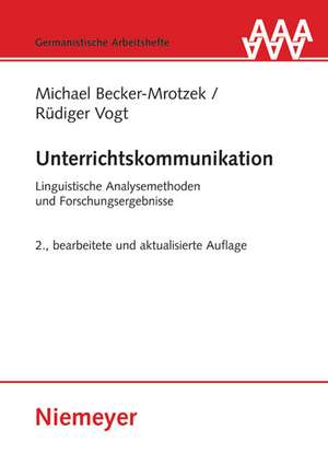 Unterrichtskommunikation: Linguistische Analysemethoden und Forschungsergebnisse de Michael Becker-Mrotzek