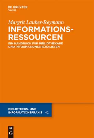 Informationsressourcen: Ein Handbuch für Bibliothekare und Informationsspezialisten de Margrit Lauber-Reymann