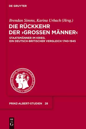 Die Rückkehr der "Großen Männer" / Bringing Personality Back: Staatsmänner im Krieg. Ein deutsch-britischer Vergleich 1740-1945 / Leadership and War. A German-British Comparison 1740-1945 de Karina Urbach