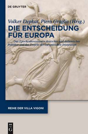 Entscheidung für Europa - Decidere l'Europa: Erfahrung, Zeitgeist und politische Herausforderungen am Beginn der europäischen Integration - Esperienza, mentalità e sfide politiche agli albori dell’integrazione europea. de Volker Depkat