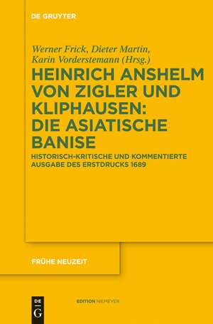 Die Asiatische Banise: Historisch-kritische und kommentierte Ausgabe des Erstdrucks 1689 de Heinrich Anselm von Zigler und Kliphausen