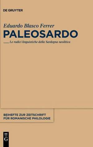 Paleosardo: Le radici linguistiche della Sardegna neolitica de Eduardo Blasco Ferrer