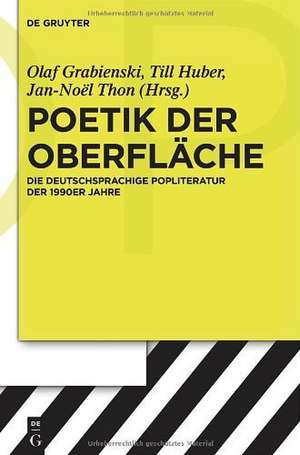 Poetik der Oberfläche: Die deutschsprachige Popliteratur der 1990er Jahre de Olaf Grabienski