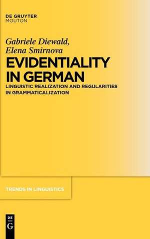 Evidentiality in German: Linguistic Realization and Regularities in Grammaticalization de Gabriele Diewald