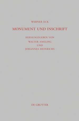 Monument und Inschrift: Gesammelte Aufsätze zur senatorischen Repräsentation in der Kaiserzeit de Werner Eck