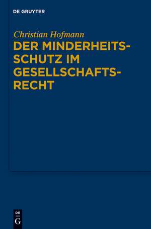 Der Minderheitsschutz im Gesellschaftsrecht de Christian Hofmann