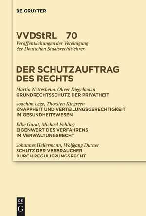 Der Schutzauftrag des Rechts: Referate und Diskussionen auf der Tagung der Vereinigung der Deutschen Staatsrechtslehrer in Berlin vom 29. September bis 2. Oktober 2010 de Martin Nettesheim