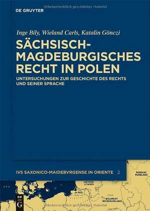 Sächsisch-magdeburgisches Recht in Polen: Untersuchungen zur Geschichte des Rechts und seiner Sprache de Inge Bily