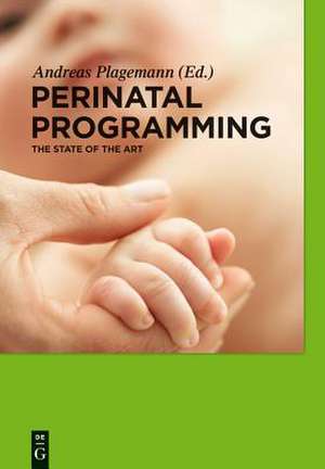 Perinatal Programming: The State of the Art de Andreas Plagemann