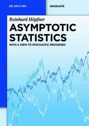 Asymptotic Statistics: With a View to Stochastic Processes de Reinhard Höpfner