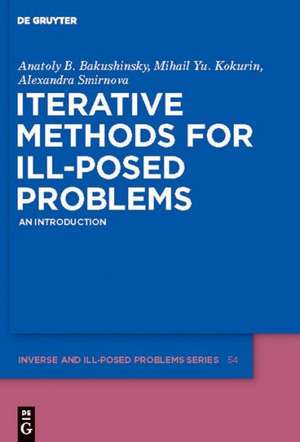 Iterative Methods for Ill-Posed Problems: An Introduction de Anatoly B. Bakushinsky