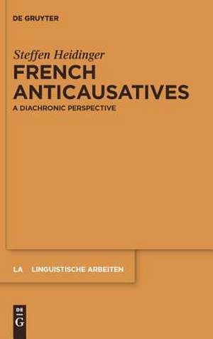 French anticausatives: A diachronic perspective de Steffen Heidinger