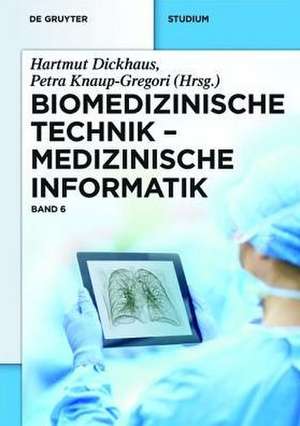 Biomedizinische Technik – Medizinische Informatik: Band 6 de Benedikt Brors