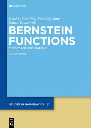 Bernstein Functions: Theory and Applications de René L. Schilling