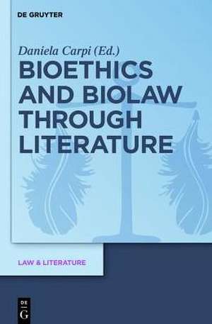 Bioethics and Biolaw through Literature de Daniela Carpi