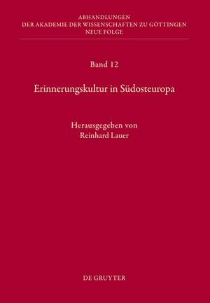 Erinnerungskultur in Südosteuropa: Bericht über die Konferenzen der Kommission für Interdisziplinäre Südosteuropa-Forschung im Januar 2004, Februar 2005 und März 2006 in Göttingen de Reinhard Lauer