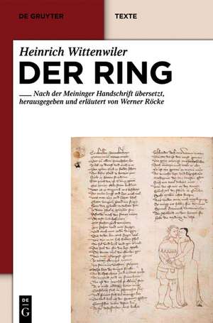 Der Ring: Text - Übersetzung - Kommentar. Nach der Münchener Handschrift herausgegeben, übersetzt und erläutert de Heinrich Wittenwiler