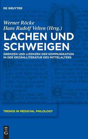 Grenzen und Lizenzen höfischer Kommunikation: Lachen und Schweigen in Literatur und Kultur des Mittelalters de Werner Röcke