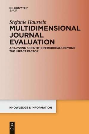 Multidimensional Journal Evaluation: Analyzing Scientific Periodicals beyond the Impact Factor de Stefanie Haustein