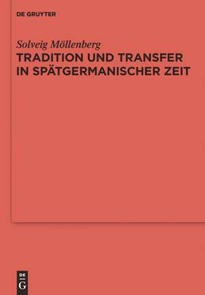 Tradition und Transfer in spätgermanischer Zeit: Süddeutsches, englisches und skandinavisches Fundgut des 6. Jahrhunderts de Solveig Möllenberg