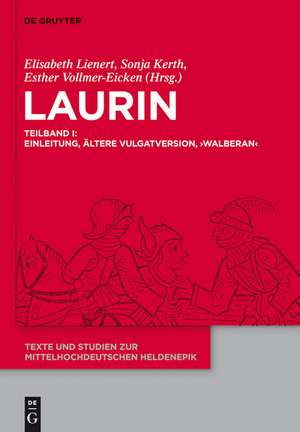 Laurin: Teilband I: Einleitung, Ältere Vulgatversion, 'Walberan' Teilband II: 'Preßburger Laurin', 'Dresdner Laurin', Jüngere Vulgatversion, Verzeichnisse de Elisabeth Lienert