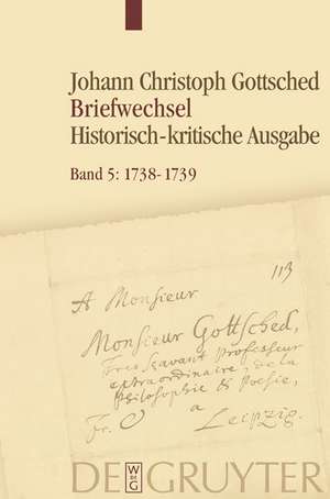 1738- Juni 1739: Unter Einschluß des Briefwechsels von Luise Adelgunde Victorie Gottsched de Detlef Döring