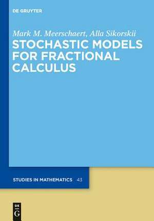 Stochastic Models for Fractional Calculus de Mark M. Meerschaert