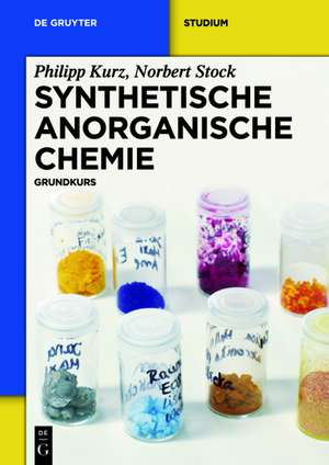 Synthetische Anorganische Chemie: Grundkurs de Philipp Kurz