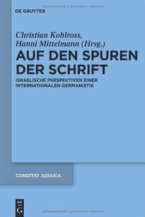 Auf den Spuren der Schrift: Israelische Perspektiven einer internationalen Germanistik de Hanni Mittelmann